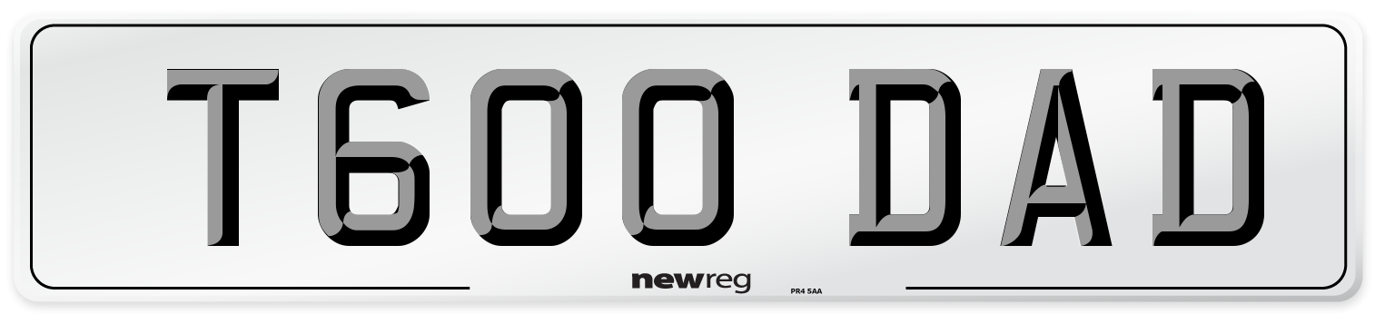 T600 DAD Number Plate from New Reg
